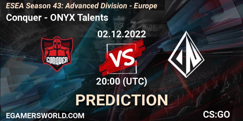 Pronóstico Conquer - ONYX Talents. 02.12.22, CS2 (CS:GO), ESEA Season 43: Advanced Division - Europe