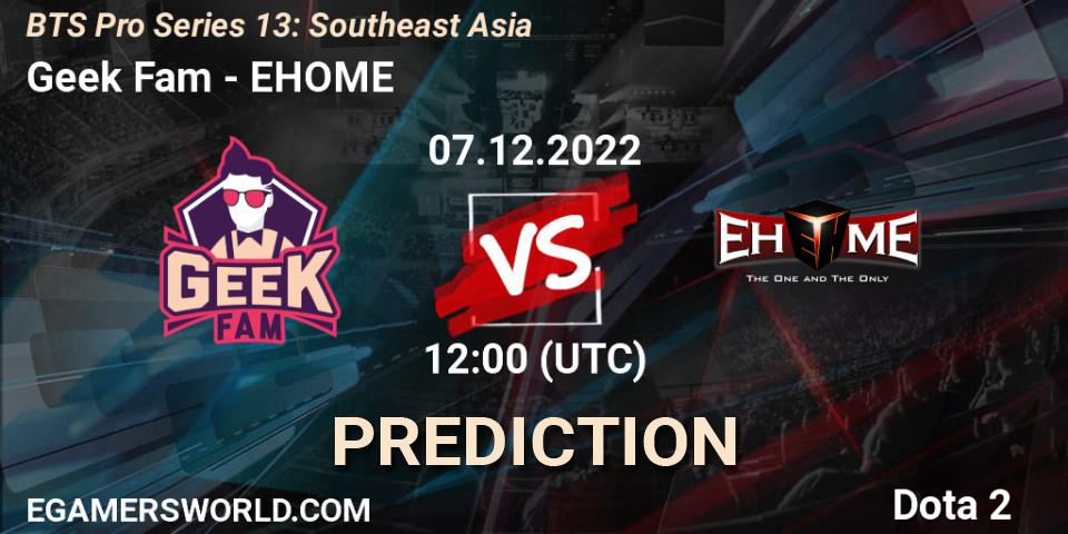 Pronóstico Geek Fam - EHOME. 07.12.22, Dota 2, BTS Pro Series 13: Southeast Asia