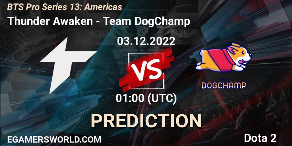 Pronóstico Thunder Awaken - Team DogChamp. 03.12.22, Dota 2, BTS Pro Series 13: Americas