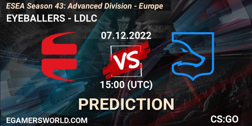 Pronóstico EYEBALLERS - LDLC. 07.12.22, CS2 (CS:GO), ESEA Season 43: Advanced Division - Europe