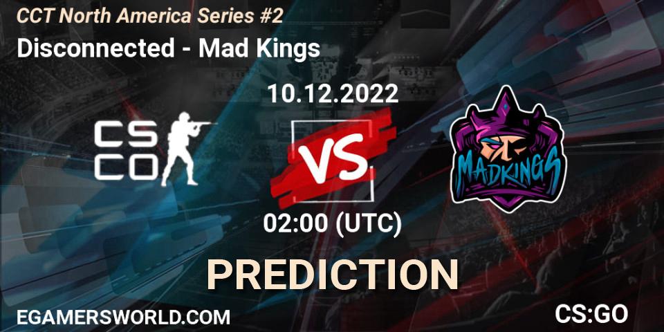 Pronóstico Disconnected - Mad Kings. 10.12.22, CS2 (CS:GO), CCT North America Series #2