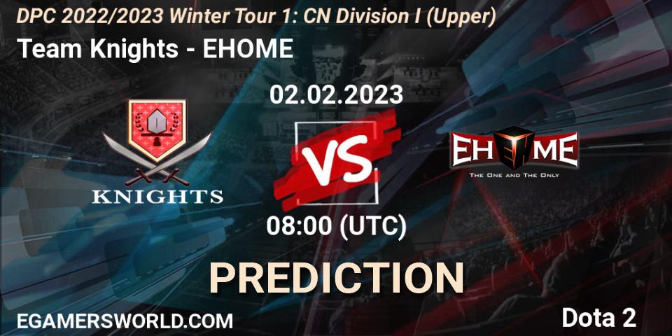 Pronóstico Team Knights - EHOME. 02.02.23, Dota 2, DPC 2022/2023 Winter Tour 1: CN Division I (Upper)