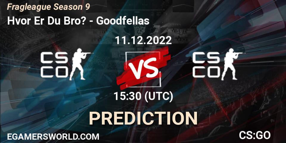 Pronóstico Hvor Er Du Bro? - Goodfellas. 11.12.22, CS2 (CS:GO), Fragleague Season 9