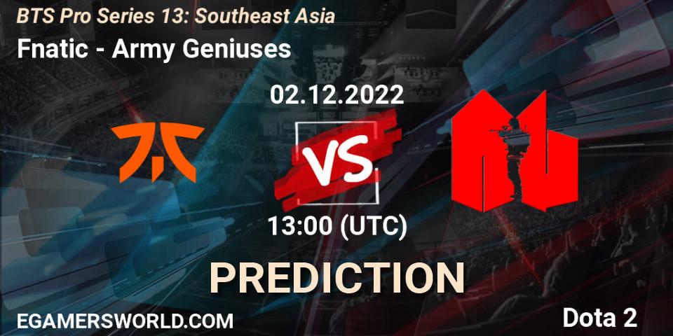 Pronóstico Fnatic - Army Geniuses. 02.12.22, Dota 2, BTS Pro Series 13: Southeast Asia