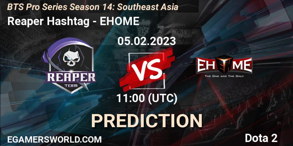 Pronóstico Reaper Hashtag - EHOME. 05.02.23, Dota 2, BTS Pro Series Season 14: Southeast Asia