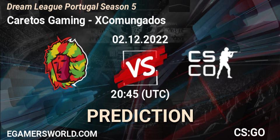 Pronóstico Caretos Gaming - XComungados. 02.12.22, CS2 (CS:GO), Dream League Portugal Season 5