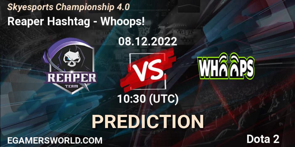 Pronóstico Reaper Hashtag - Whoops!. 08.12.22, Dota 2, Skyesports Championship 4.0