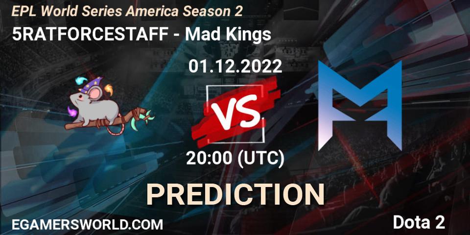 Pronóstico 5RATFORCESTAFF - Mad Kings. 01.12.22, Dota 2, EPL World Series America Season 2