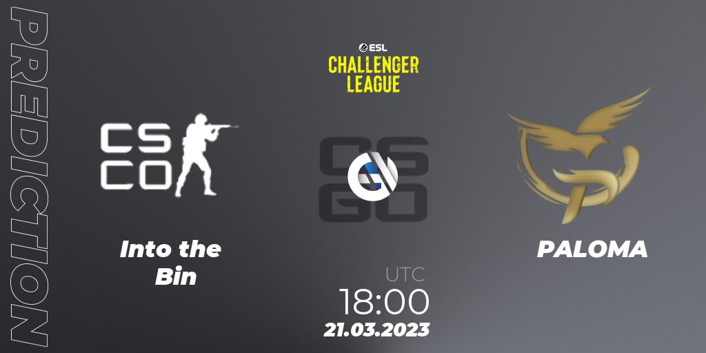 Pronóstico Into the Bin - PALOMA. 21.03.23, CS2 (CS:GO), ESL Challenger League Season 44: Europe