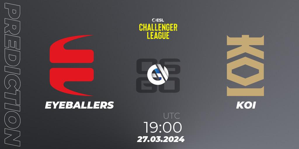 Pronóstico EYEBALLERS - KOI. 28.03.24, CS2 (CS:GO), ESL Challenger League Season 47: Europe