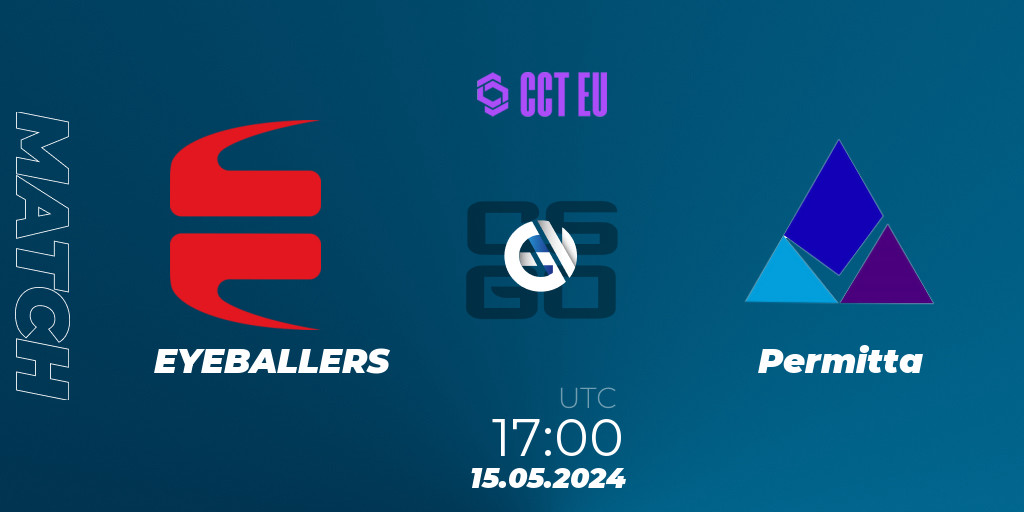 EYEBALLERS - Permitta: 15.05.24. CS2 (CS:GO), CCT Season 2 European ...